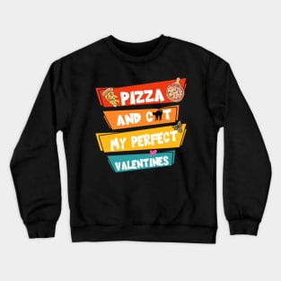 Pizza And Cat My Perfect Valentines Crewneck Sweatshirt